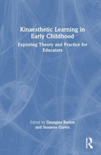 Book cover of: Kinaesthetic Learning in Early Childhood. By: Georgina Barton