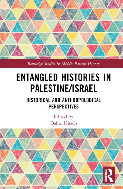 Book cover of: Entangled Histories in Palestine/Israel. By: Dafna Hirsch