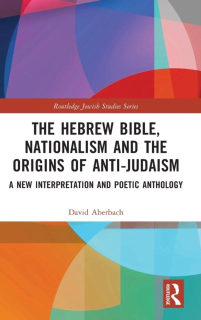 Book cover of: Hebrew Bible, Nationalism and the Origins of Anti-Judaism. By: David Aberbach