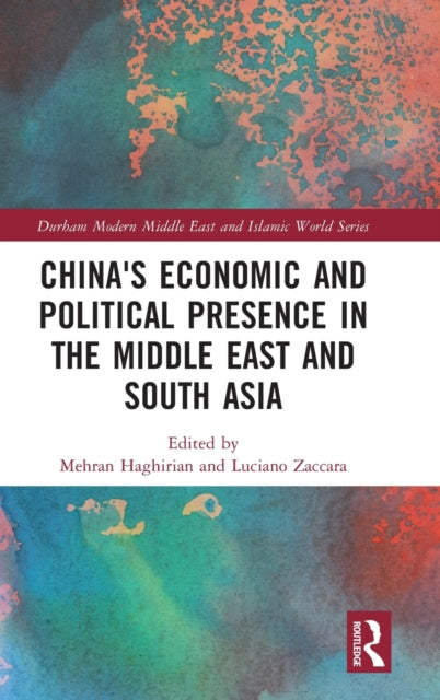 Book cover of: China's Economic and Political Presence in the Middle East and South Asia. By: Mehran Haghirian