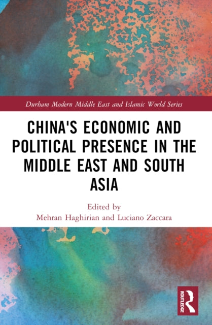 Book cover of: China's Economic and Political Presence in the Middle East and South Asia. By: Mehran Haghirian