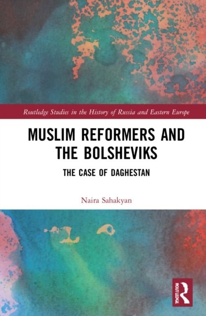 Book cover of: Muslim Reformers and the Bolsheviks. By: Naira Sahakyan