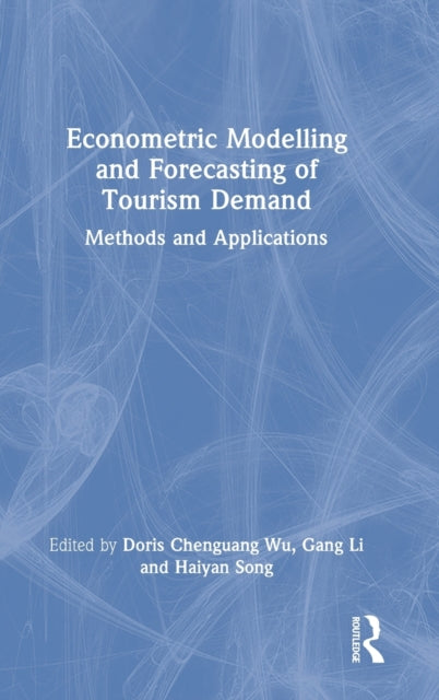 Book cover of: Econometric Modelling and Forecasting of Tourism Demand. By: Doris Chenguang Wu