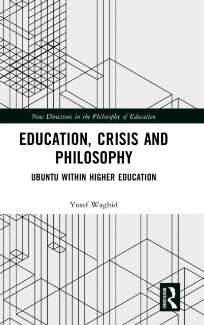 Book cover of: Education, Crisis and Philosophy. By: Yusef Waghid