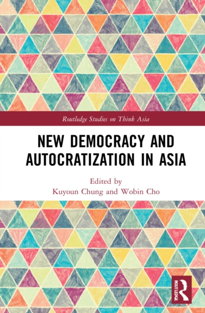 Book cover of: New Democracy and Autocratization in Asia. By: Kuyoun Chung
