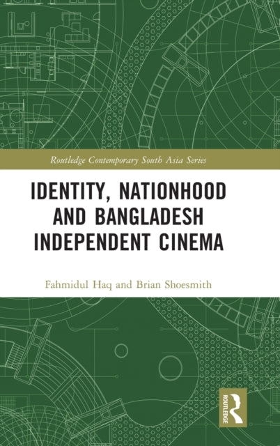 Book cover of: Identity, Nationhood and Bangladesh Independent Cinema. By: Phahamidula Haka