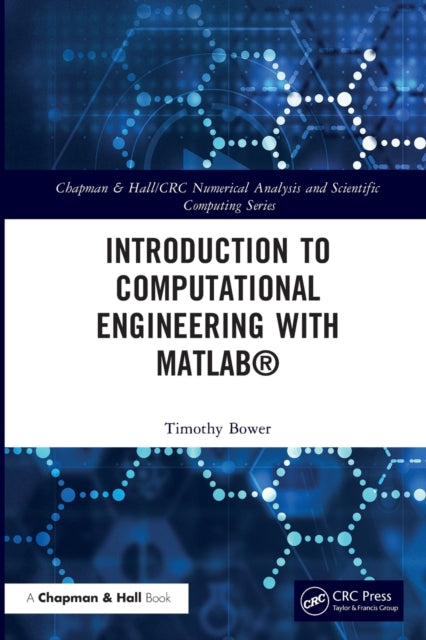 Book cover of: Introduction to Computational Engineering with MATLAB®. By: Timothy Bower