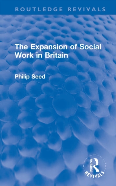 Book cover of: Expansion of Social Work in Britain. By: Philip Seed