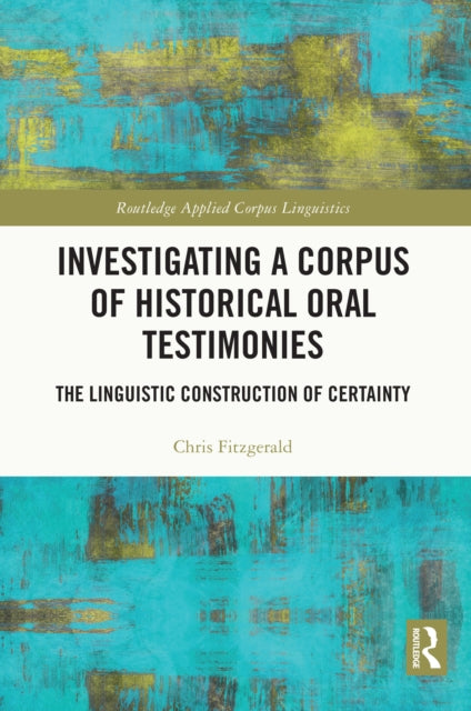 Book cover of: Investigating a Corpus of Historical Oral Testimonies. By: Chris Fitzgerald
