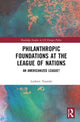 Book cover of: Philanthropic Foundations at the League of Nations. By: Ludovic Tournès