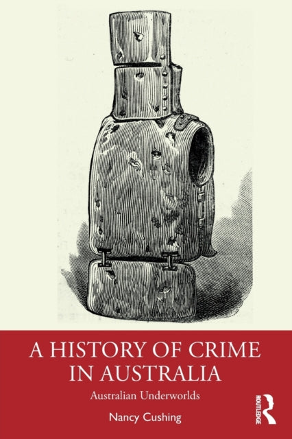 Book cover of: History of Crime in Australia. By: Nancy Cushing