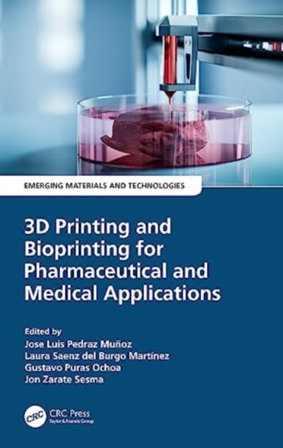 Book cover of: 3D Printing and Bioprinting for Pharmaceutical and Medical Applications. By: Jose Luis Pedraz Muñoz