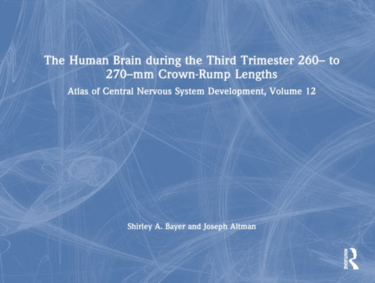 Book cover of: Human Brain during the Third Trimester 260– to 270–mm Crown-Rump Lengths. By: Shirley A. Bayer