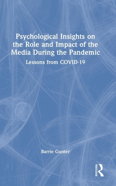 Book cover of: Psychological Insights on the Role and Impact of the Media During the Pandemic. By: Barrie Gunter