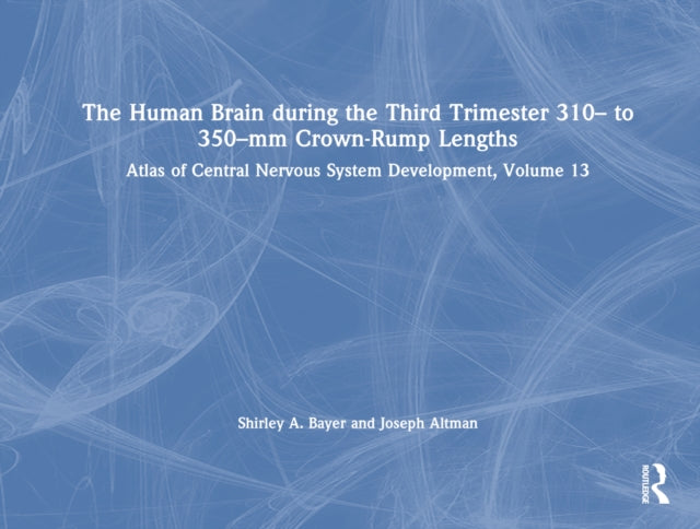 Book cover of: Human Brain during the Third Trimester 310– to 350–mm Crown-Rump Lengths. By: Shirley A. Bayer