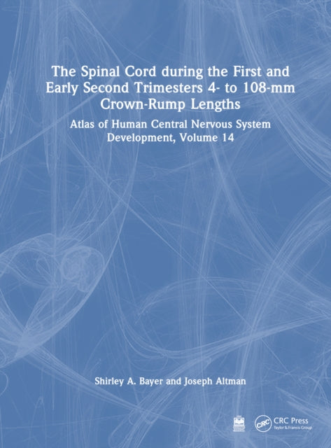 Book cover of: Spinal Cord during the First and Early Second Trimesters 4- to 108-mm Crown-Rump Lengths