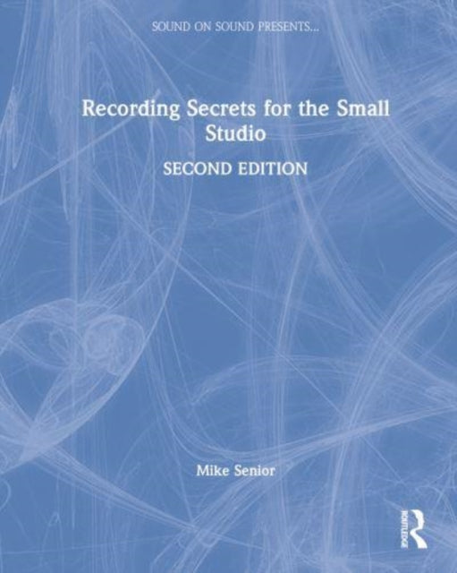 Book cover of: Recording Secrets for the Small Studio. By: Mike Senior