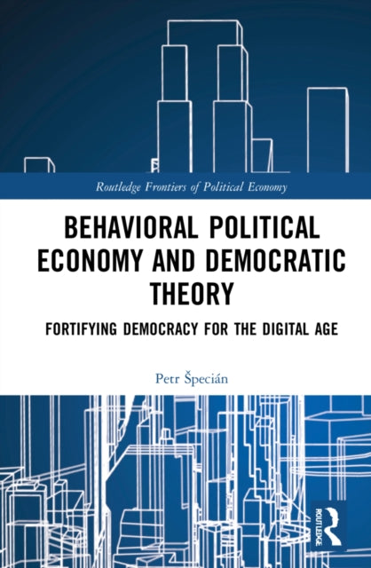 Book cover of: Behavioral Political Economy and Democratic Theory. By: Petr Specián