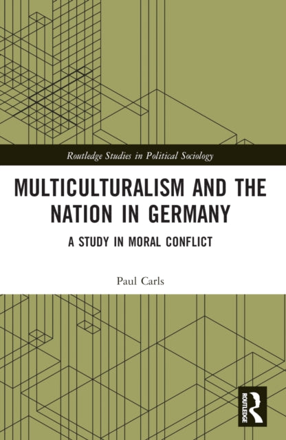 Book cover of: Multiculturalism and the Nation in Germany. By: Paul Carls