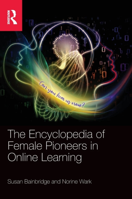Book cover of: Encyclopedia of Female Pioneers in Online Learning. By: Susan Bainbridge
