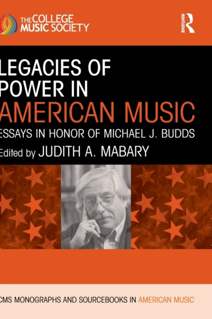 Book cover of: Legacies of Power in American Music. By: Michael J. Budds