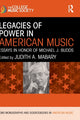 Book cover of: Legacies of Power in American Music. By: Michael J. Budds
