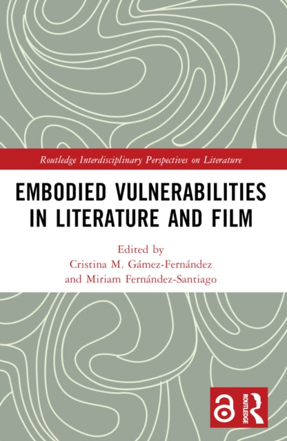 Book cover of: Embodied VulnerAbilities in Literature and Film. By: Cristina M. Gámez-Fernández