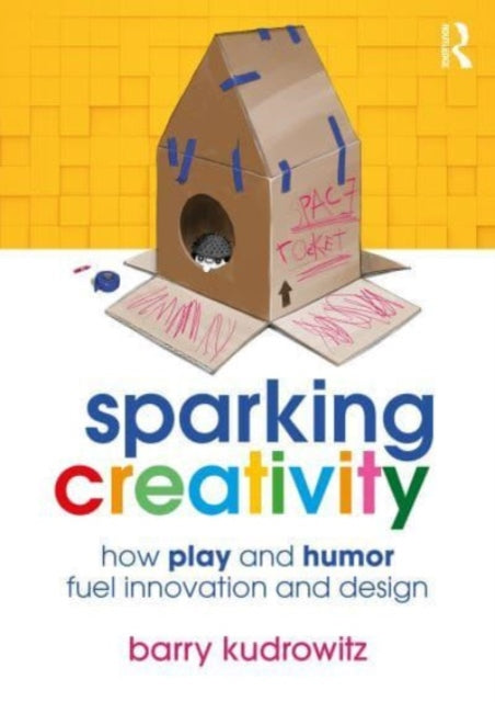 Book cover of: Sparking Creativity. By: Barry Kudrowitz