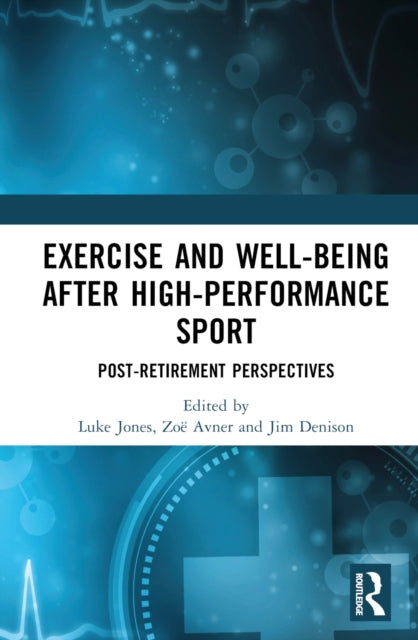 Book cover of: Exercise and Well-Being after High-Performance Sport. By: Luke Jones