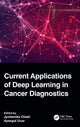 Book cover of: Current Applications of Deep Learning in Cancer Diagnostics. By: Jyotismita Chaki