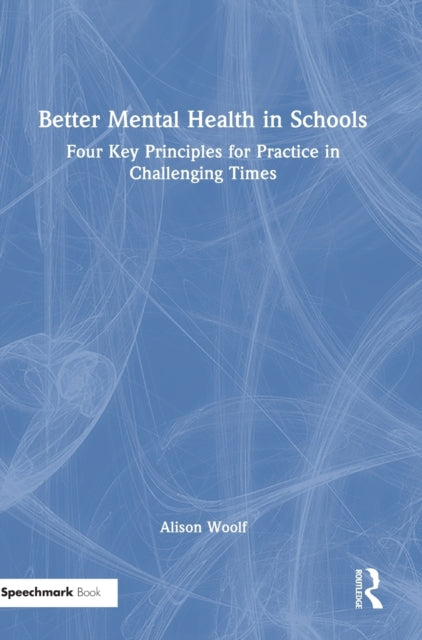 Book cover of: Better Mental Health in Schools. By: Alison Woolf