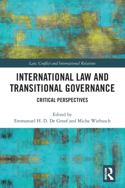 Book cover of: International Law and Transitional Governance. By: Emmanuel De Groof