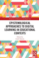 Book cover of: Epistemological Approaches to Digital Learning in Educational Contexts. By: Linda Daniela