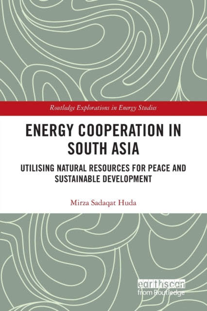 Book cover of: Energy Cooperation in South Asia. By: Mirza Sadaqat Huda