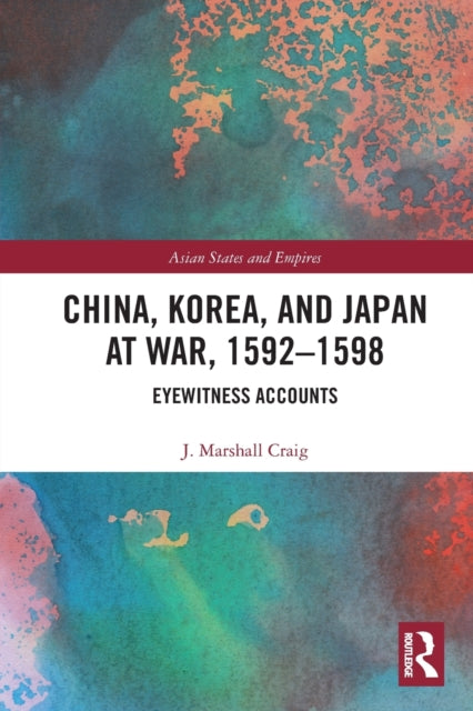 Book cover of: China, Korea & Japan at War, 1592–1598. By: J. Marshall Craig