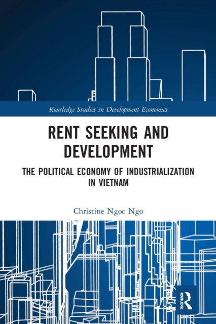 Book cover of: Rent Seeking and Development. By: Christine Ngoc Ngo