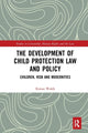 Book cover of: Development of Child Protection Law and Policy. By: Kieran Walsh