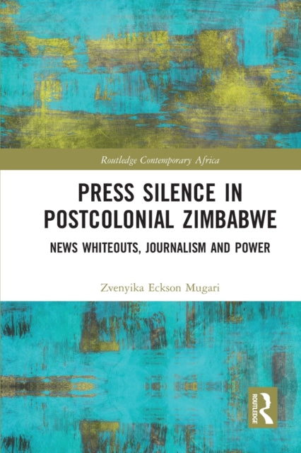 Book cover of: Press Silence in Postcolonial Zimbabwe. By: Zvenyika Eckson Mugari