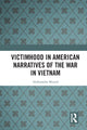 Book cover of: Victimhood in American Narratives of the War in Vietnam. By: Aleksandra Musia