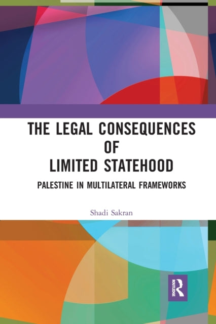 Book cover of: Legal Consequences of Limited Statehood. By: Shadi Sakran