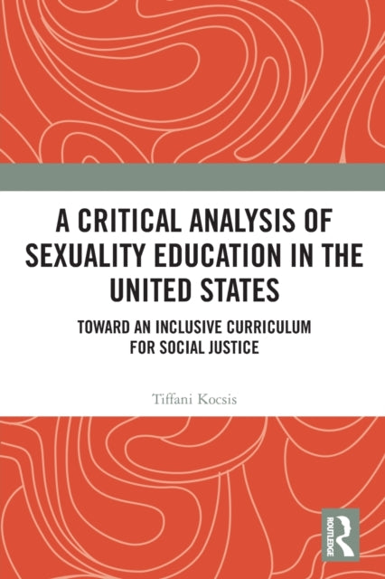 Book cover of: Critical Analysis of Sexuality Education in the United States. By: Tiffani Kocsis