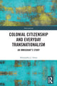 Book cover of: Colonial Citizenship and Everyday Transnationalism. By: Alexandria J. Innes