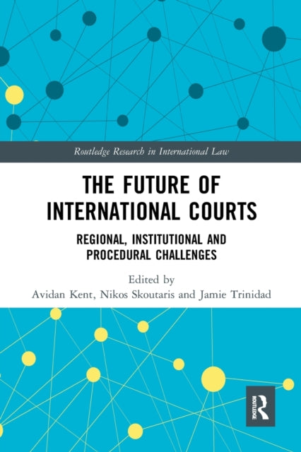 Book cover of: Future of International Courts. By: Avidan Kent