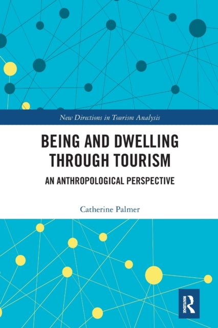 Book cover of: Being and Dwelling through Tourism. By: Catherine Palmer