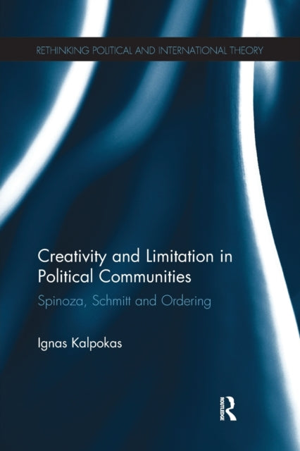 Book cover of: Creativity and Limitation in Political Communities. By: Ignas Kalpokas