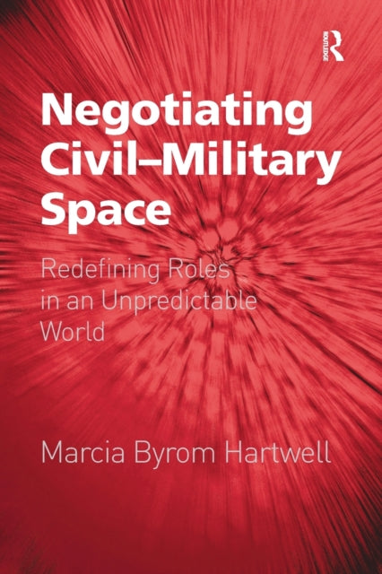 Book cover of: Negotiating Civil-Military Space. By: Marcia Byrom Hartwell