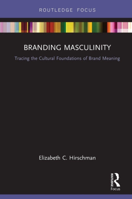 Book cover of: Branding Masculinity. By: Elizabeth Caldwell Hirschman