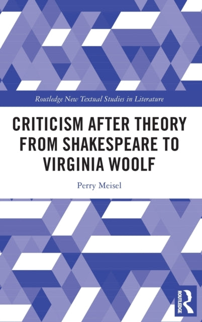 Book cover of: Criticism After Theory from Shakespeare to Virginia Woolf. By: Perry Meisel