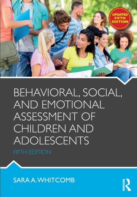 Book cover of: Behavioral, Social, and Emotional Assessment of Children and Adolescents. By: Sara A. Whitcomb