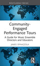 Book cover of: Community-Engaged Performance Tours. By: James Spinazzola